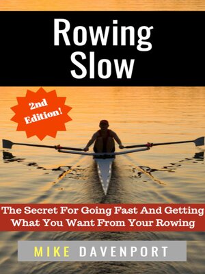 cover image of Rowing Slow! the Secret For Going Fast and Getting What You Want From Your Rowing
